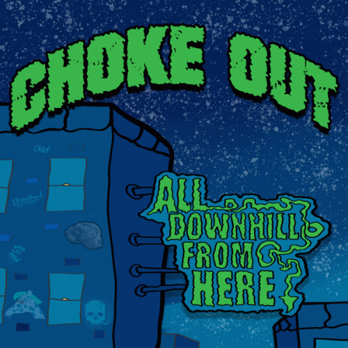 Choke Out : All Downhill from Here